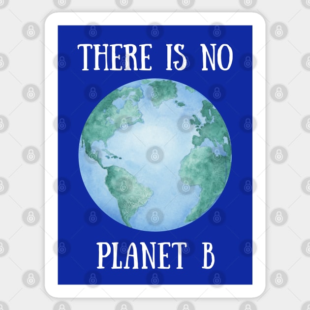 THERE IS NO PLANET B – Environmental Message – Watercolor Earth Sticker by VegShop